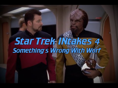 Star Trek INtakes: Something&#039;s Wrong With Worf