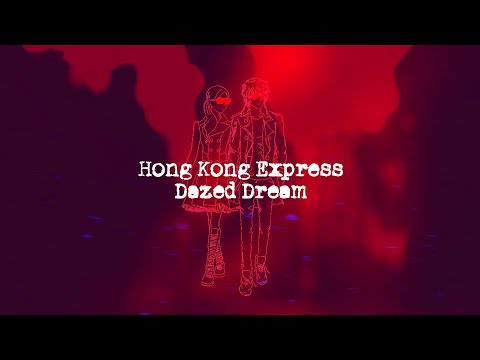 Hong Kong Express - Dazed Dream [&quot;Lucid To It&quot; Preview Single]