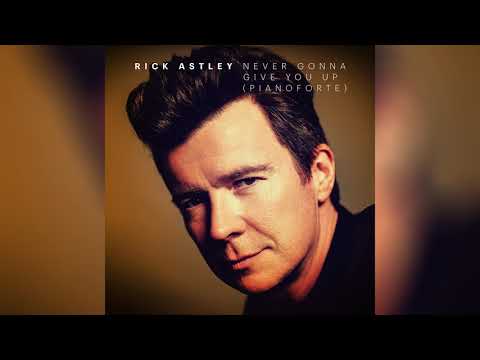 Rick Astley - Never Gonna Give You Up (Pianoforte) (Official Audio)