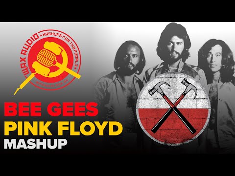 Stayin&#039; Alive In The Wall (Pink Floyd + Bee Gees Mashup) by Wax Audio