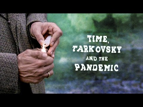 Time, Tarkovsky And The Pandemic