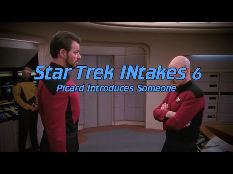 Star Trek INtakes: Picard Introduces Someone