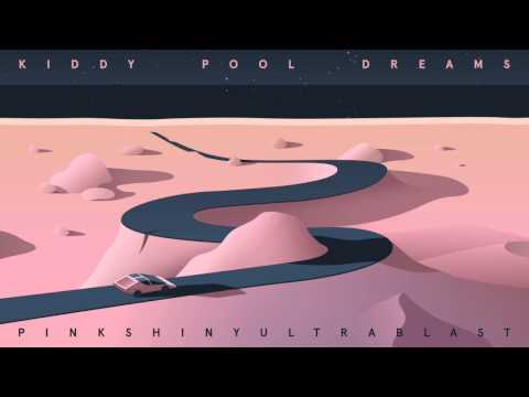 Pinkshinyultrablast - Kiddy Pool Dreams