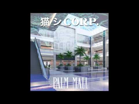 猫 シ Corp. : Palm Mall