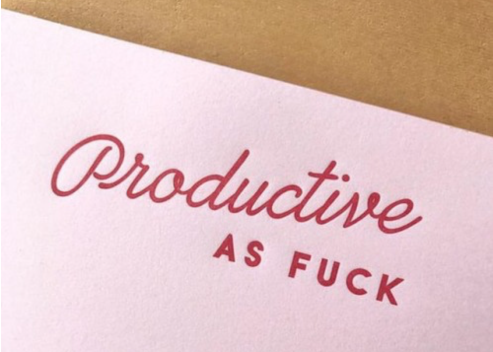 Productive as FUCK ?