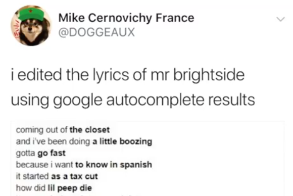 Mr. Brightside but using google autocomplete results