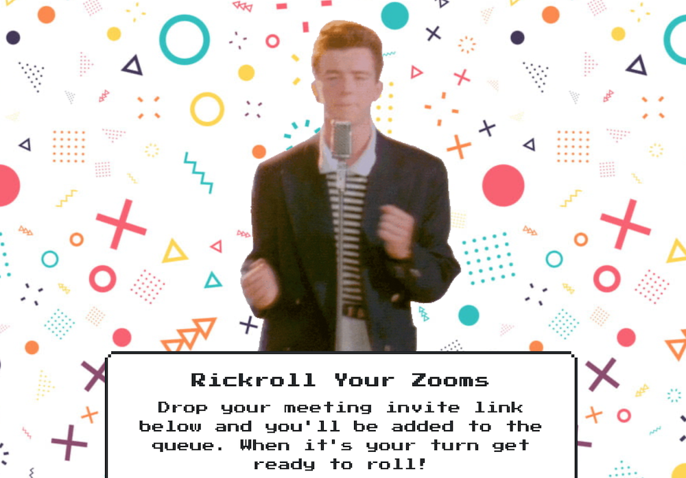 An online tool that invites Rick Astley to Rick Roll your Zoom meetings