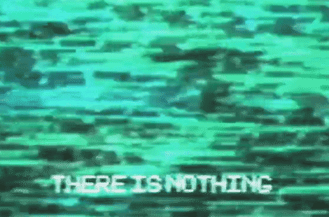 THERE IS NOTHING