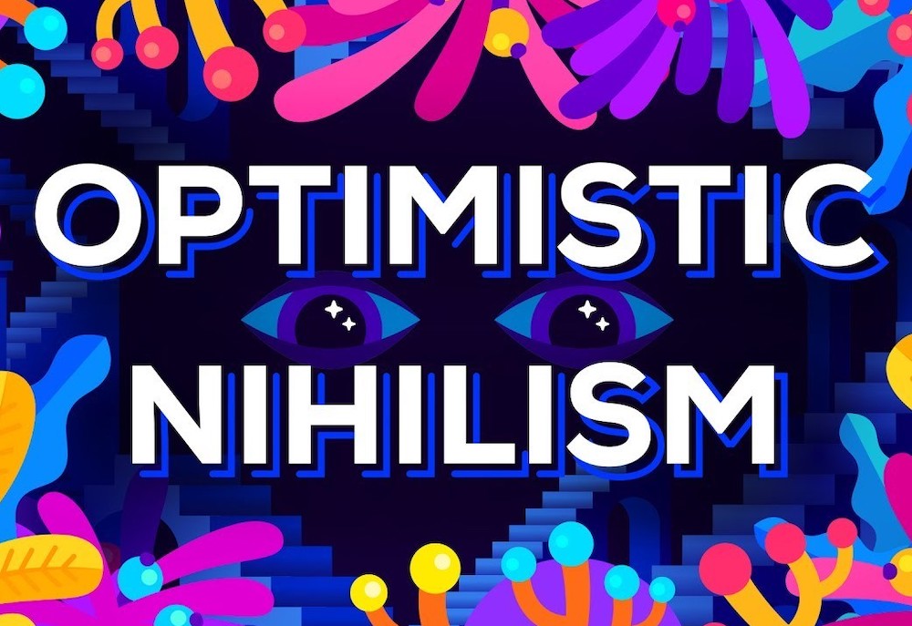 Optimistischer Nihilismus