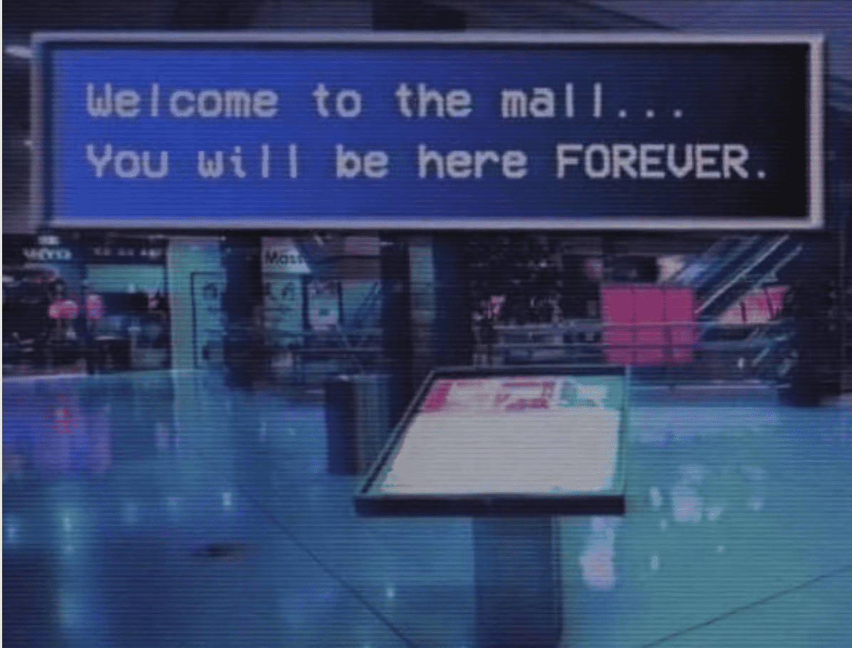 Welcome to the Mall, You will be here forever