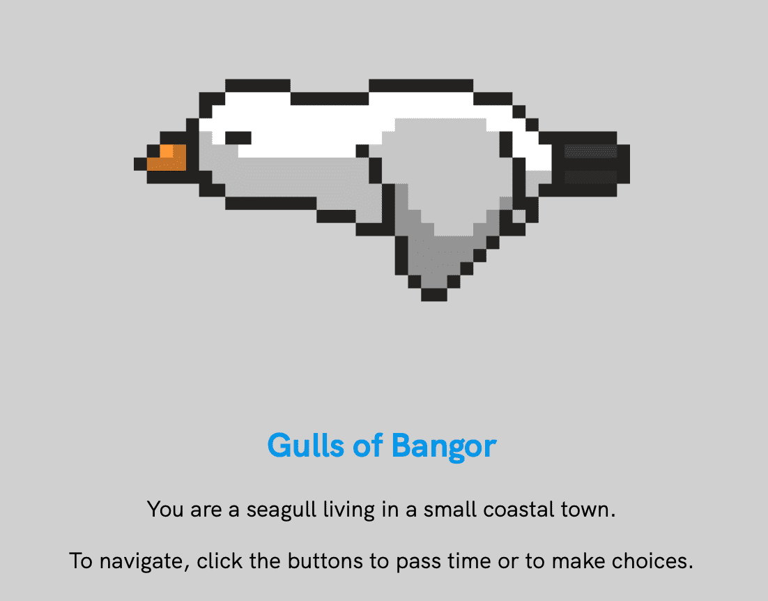 Gulls of Bangor: An existentialist Text Adventure where you play a Seagull