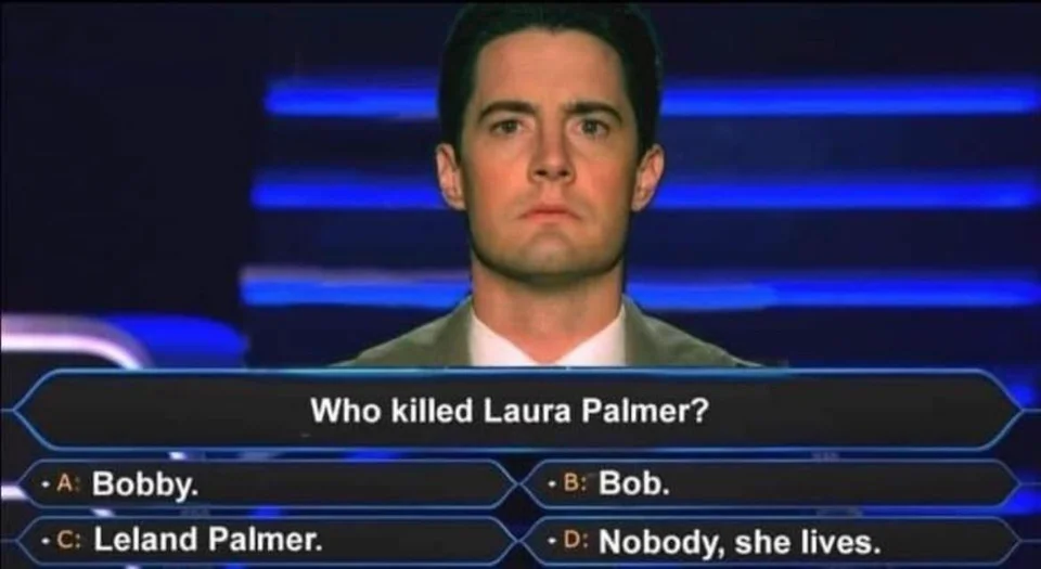 Who killed Laura Palmer?