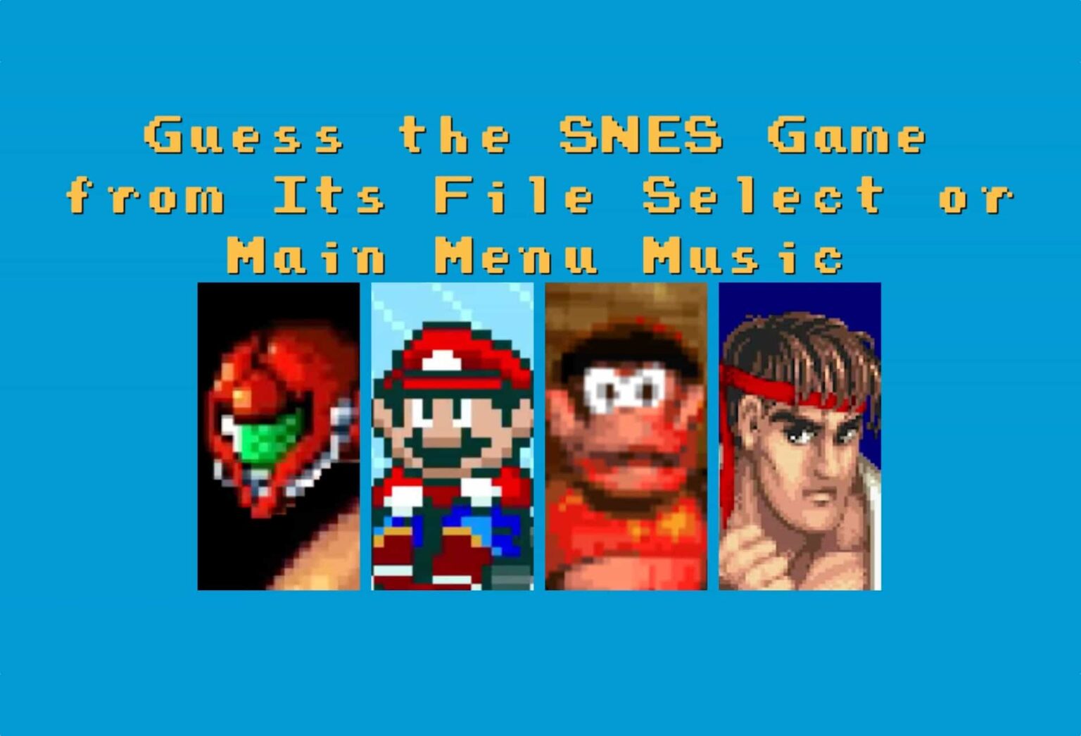 Guess the SNES Game from it's Menu Music